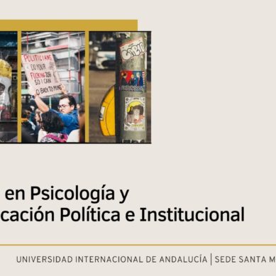 La UNIA lanza un curso online de Experto en psicología y comunicación política e institucional